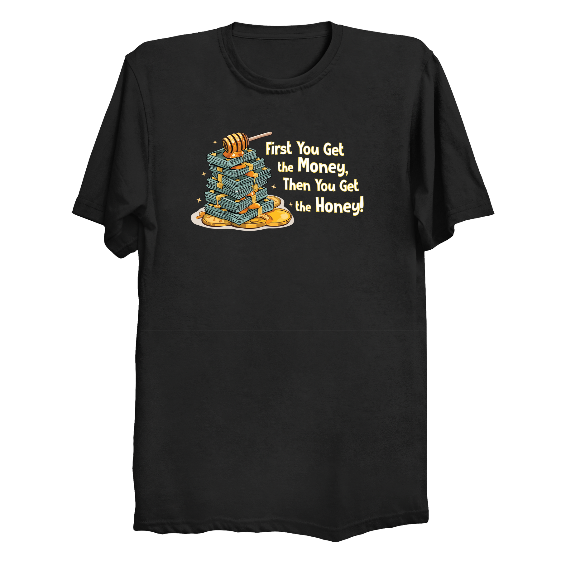 Money Then The Honey T-Shirt