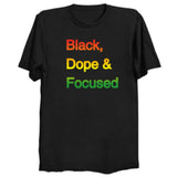 Black, Dope & Focused T-Shirt